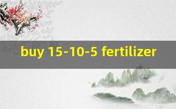 buy 15-10-5 fertilizer